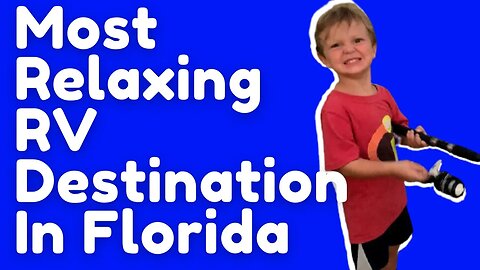 Most Relaxing RV Destination, Florida has to offer!!