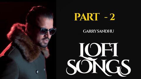 Heart-Touching Lofi Melodies part-2 garry sandhu songs jazz relaxing music