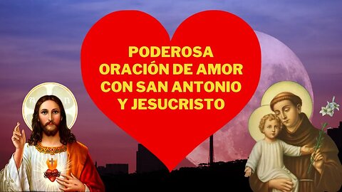 Poderosa Oración de Amor con San Antonio y Jesucristo