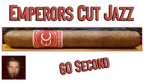 60 SECOND CIGAR REVIEW - Emperors Cut Jazz - Should I Smoke This