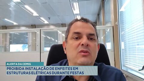 Alerta da CEMIG: Proibida Instalação de Enfeites em Estruturas Elétricas durante festas.