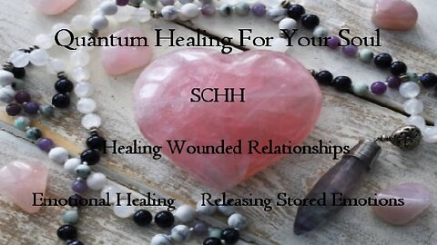 Healing Wounded Relationships - Quantum Healing For Your Soul