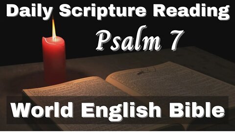 Bible Audio ✧ Psalm 7 ✧ World English Bible Translation ✧ Old Testament Scripture Reading Devotion.