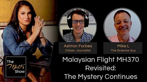 MEL K W/ ASHTON FORBES & MIKE L | MALAYSIAN FLIGHT MH370 REVISITED: THE MYSTERY CONTINUES