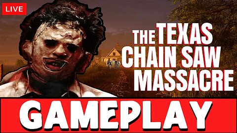 🔴LIVE! The Texas Chainsaw Massacre - Gameplay