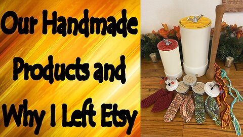 Why I Left Etsy and Our Handmade Products