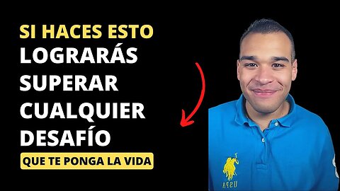 10 Claves Infalibles Para Superar Cualquier Desafío En La Vida