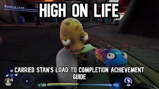 High On Life Carried Stan's Load To Completion Achievement Guide