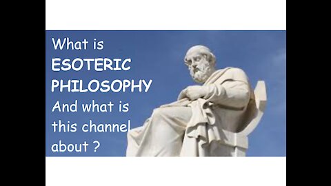 What is Esoteric Philosophy and what is this channel about ?