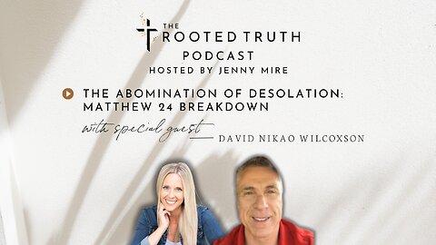 The Abomination of Desolation: A Breakdown of Matthew 24 with David Wilcoxson