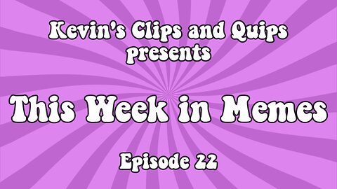 This Week in Memes - Episode 22