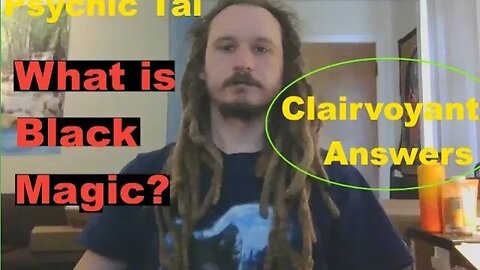 What Is Black Magic? Dark Energy? Evil? Clairvoyant Answers!