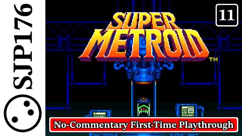 Super Metroid—Super NES—No-Commentary First-Time Playthrough—Part 11