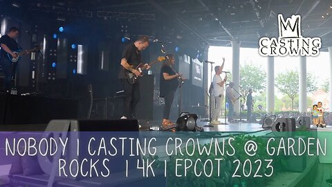 Nobody | Casting Crowns At Garden Rocks Concert Series | EPCOT Flower and Garden Festival