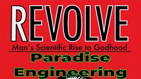 Aaron Franz – Revolve – Man’s Scientific Rise to Godhood – Chapter 4 – Paradise Engineering