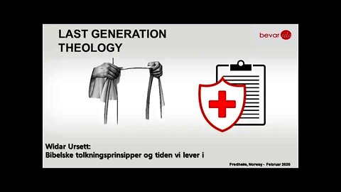 Last Generation Theology | Bibelske tolkningsprinsipper og tiden vi lever i | Widar Ursett