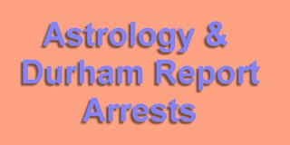 Astrology & the Durham Report. Will there be arrests?