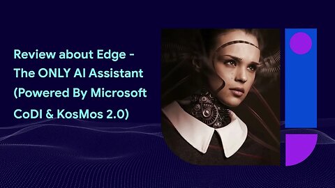 Edge Review - The ONLY AI Assistant (Powered By Microsoft CoDI & KosMos 2.0)