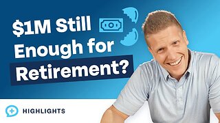 Is $1,000,000 Still Enough for Retirement?