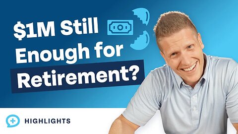 Is $1,000,000 Still Enough for Retirement?