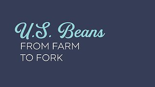 U.S. Dry Beans: From Farm to Fork