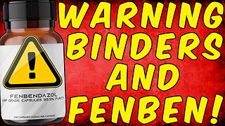 WARNING BINDERS & FENBENDAZOLE!