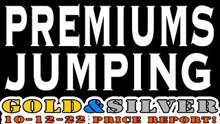 Premiums Jumping Around Again! What It Means and Which Products! 10/12/22 Gold & Silver Price Report