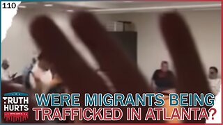 Truth Hurts #110 - Caught on Camera: Were Migrants Being Trafficked at the Atlanta Airport?