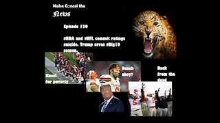 🏀🏈#NBA and #NFL commit ratings su1c1d3. Trump saves #Big10 season.🏈🏀 -- Noise Cancel the News - 120.