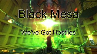 Black Mesa - Let's Play We've Got Hostiles