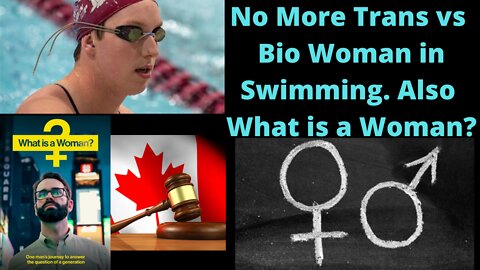 No More Trans vs Bio Woman in Swimming. Also What is a Woman?