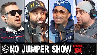 The No Jumper Show Ep. 184