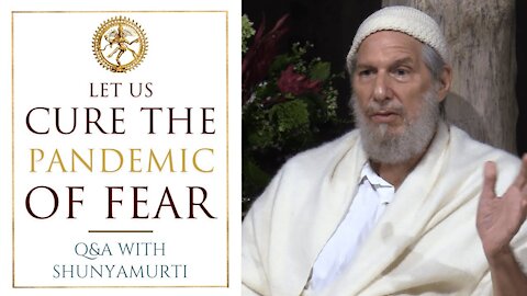 Fear is the Demon That Controls the World - Questions and Answers with Shunyamurti