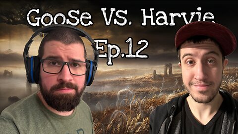 Goose Vs. Harvie: A Gaming Podcast Ep.12 - Elden Ring