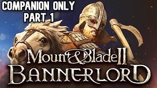 Can I Beat Bannerlord with ONLY Companions? | Mount and Blade 2: Bannerlord Companions Only #1