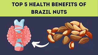 Top 5 Health Benefits Of Brazil Nuts