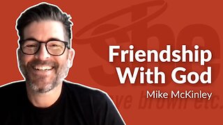 Mike McKinley | Friendship With God | Steve Brown, Etc.