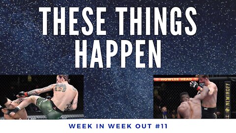 Week In, Week Out #11: These Things Happen
