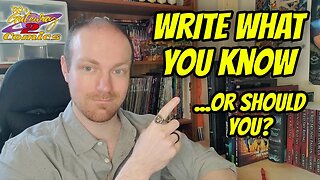 The PROBLEM with "Write What You Know"