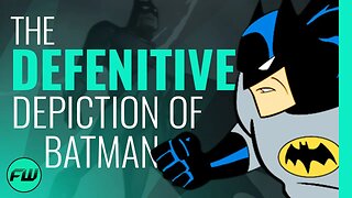 The DEFINITIVE Depiction of Batman (Batman The Animated Series) | FandomWire Video Essay