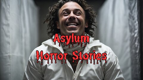 3 True and Scary Asylum Stories