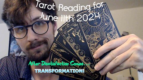 June 11, 2024, Tarot Card Reading- Yes, we are all dissatisfied with life, but remember your POWER!