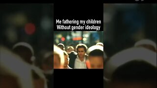 Fathering my children without gender ideology