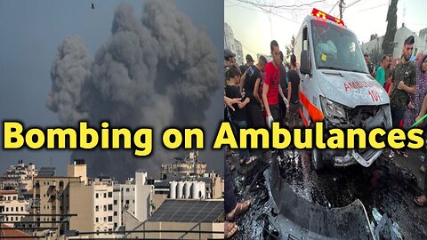 Israel Dropped Bombs on Ambulances, Hospitals Shameful move