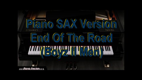 Piano SAX Version - End Of The Road (Boyz II Men)