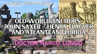 Dr. Narco Longo | Old World Anchors, John Saxer, Henry Flagler and Atlantean Florida