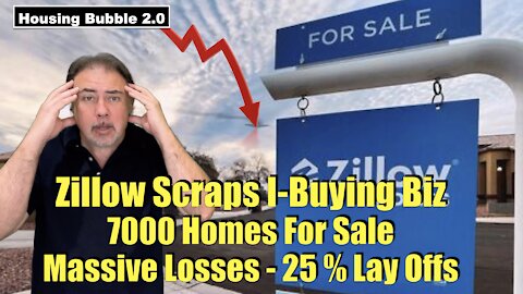 Housing Bubble 2.0 - Zillow Scraps I-Buying Biz - 7k Homes for Sale - Massive Losses - 25 % Lay Off