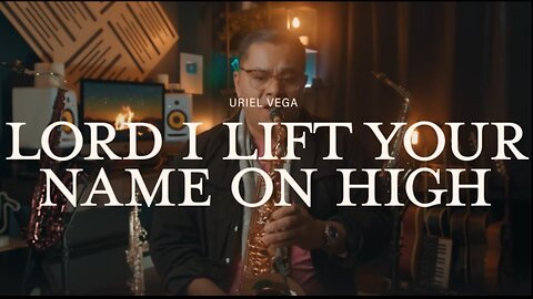 🎷🎇💖Lord I Lift Your Name On High - Saxophone Instrumental Cover By Uriel Vega | Anointed & Relaxing Calm, Relaxation, Prayer, Healing, Meditation Music✝