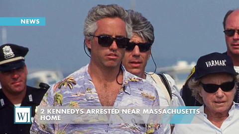 2 Kennedys Arrested Near Massachusetts Home