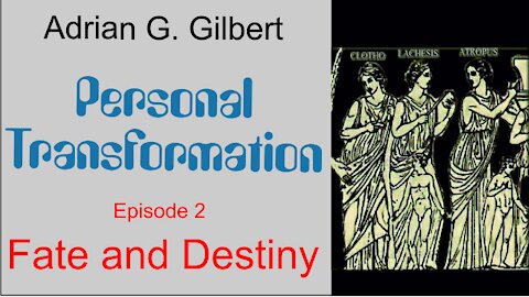 Personal Transformation 2: Fate and Destiny
